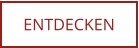ENTDECKEN