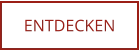 ENTDECKEN