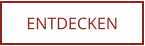 ENTDECKEN