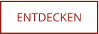 ENTDECKEN